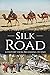 Silk Road: A History from Beginning to End (History of China)