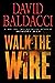 Walk the Wire by David Baldacci