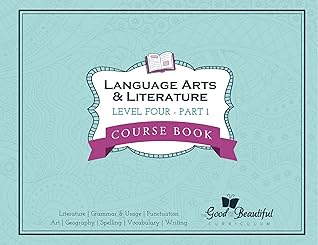 The Good and the Beautiful Language Arts & Literature Level Four - Part 1 Course Book