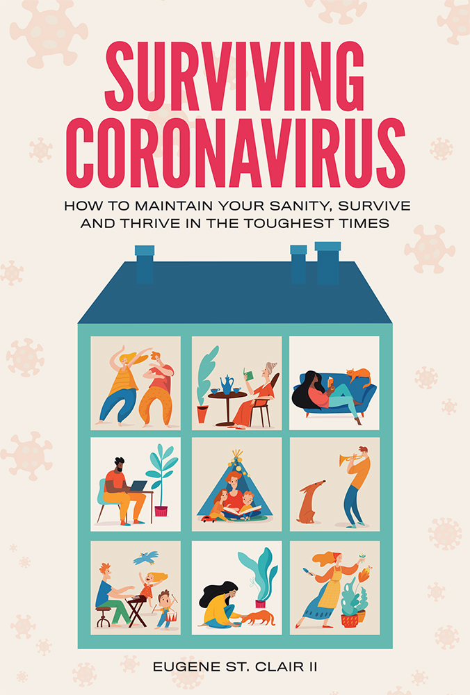 Surviving Coronavirus: How to Maintain Your Sanity, Survive and Thrive in the Toughest Times (ebook)