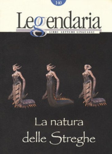 Leggendaria. 140: La natura delle streghe