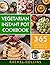 Vegetarian Instant Pot Cookbook: 365 Fast & Easy to Follow Healthy Plant-Based Recipes You’ll Love to Cook with Your Electric Pressure Cooker