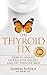 The Thyroid Fix: How to Reduce Fatigue, Lose Weight, and Get Your Life Back