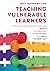 Teaching Vulnerable Learner...