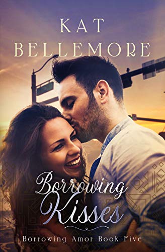 Borrowing Kisses (Borrowing Amor, #5)