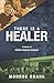THERE IS A HEALER by Monroe Roark