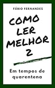 Como Ler Melhor 2: Em tempos de quarentena