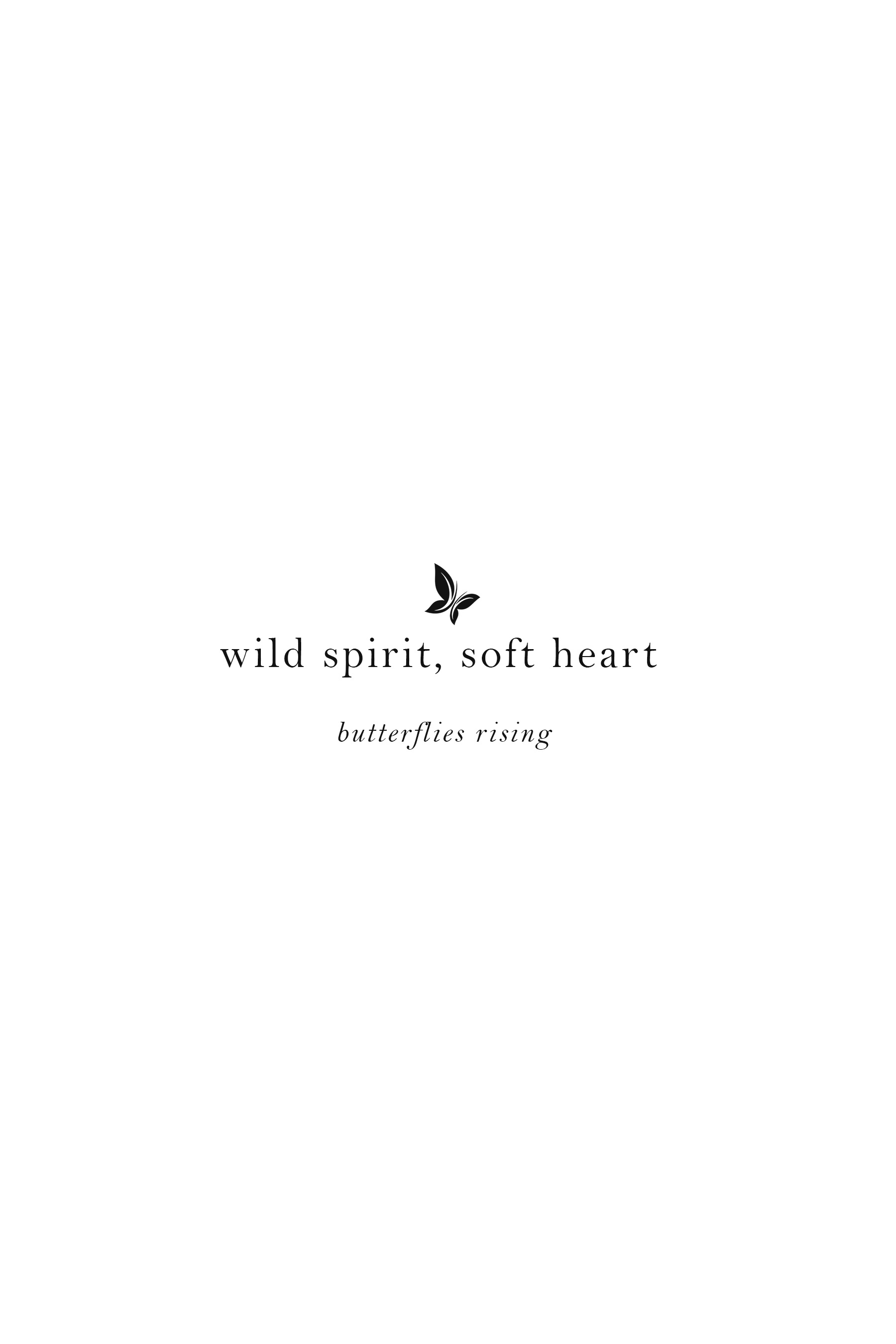 wild spirit, soft heart BY butterflies rising