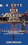 A Vote for Jesus by John  Briggs