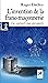 L'invention de la franc-maçonnerie - Des opératifs aux spéculatifs (French Edition)