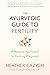 The Ayurvedic Guide to Fert...