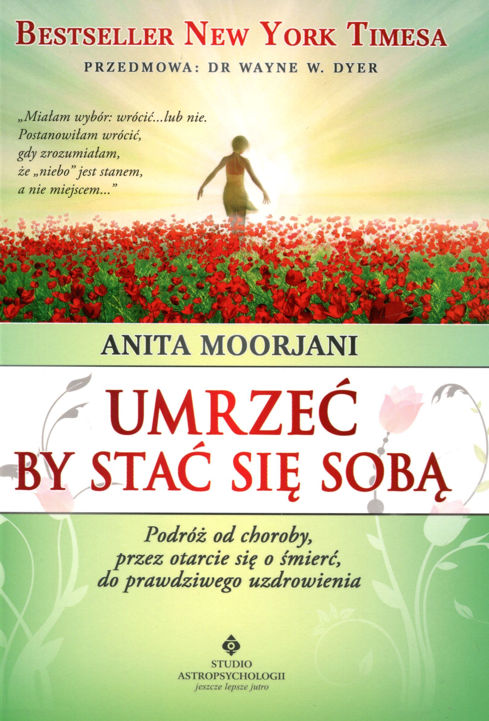 Umrzeć, by stać się sobą. Podróż od choroby, przez otarcie się o śmierć, do prawdziwego uzdrowienia