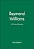 Raymond Williams A Critical...