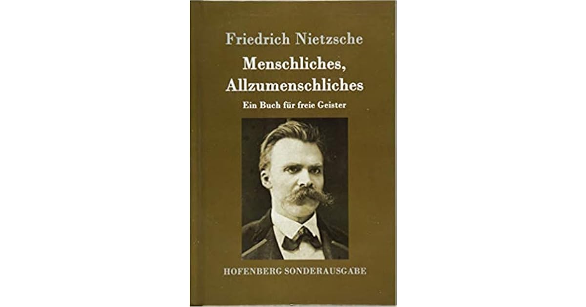 Menschliches, Allzumenschliches by Friedrich Nietzsche