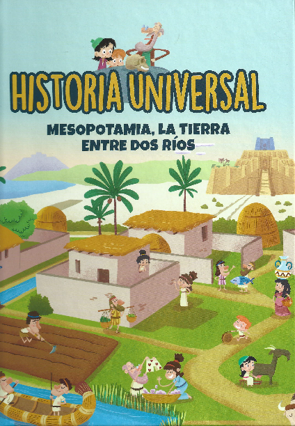 Historia Universal: Mesopotamia, la Tierra entre Dos Ríos