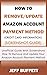 How To Remove/Update Amazon Account Payment Method (Credit Card Information) (Screenshot Guide): Unofficial Guide With Screenshots - How To Remove And ... Guide To Update Amazon Account Information)