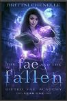 The Fae and the Fallen by Brittni Chenelle
