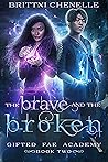 The Brave and the Broken by Brittni Chenelle