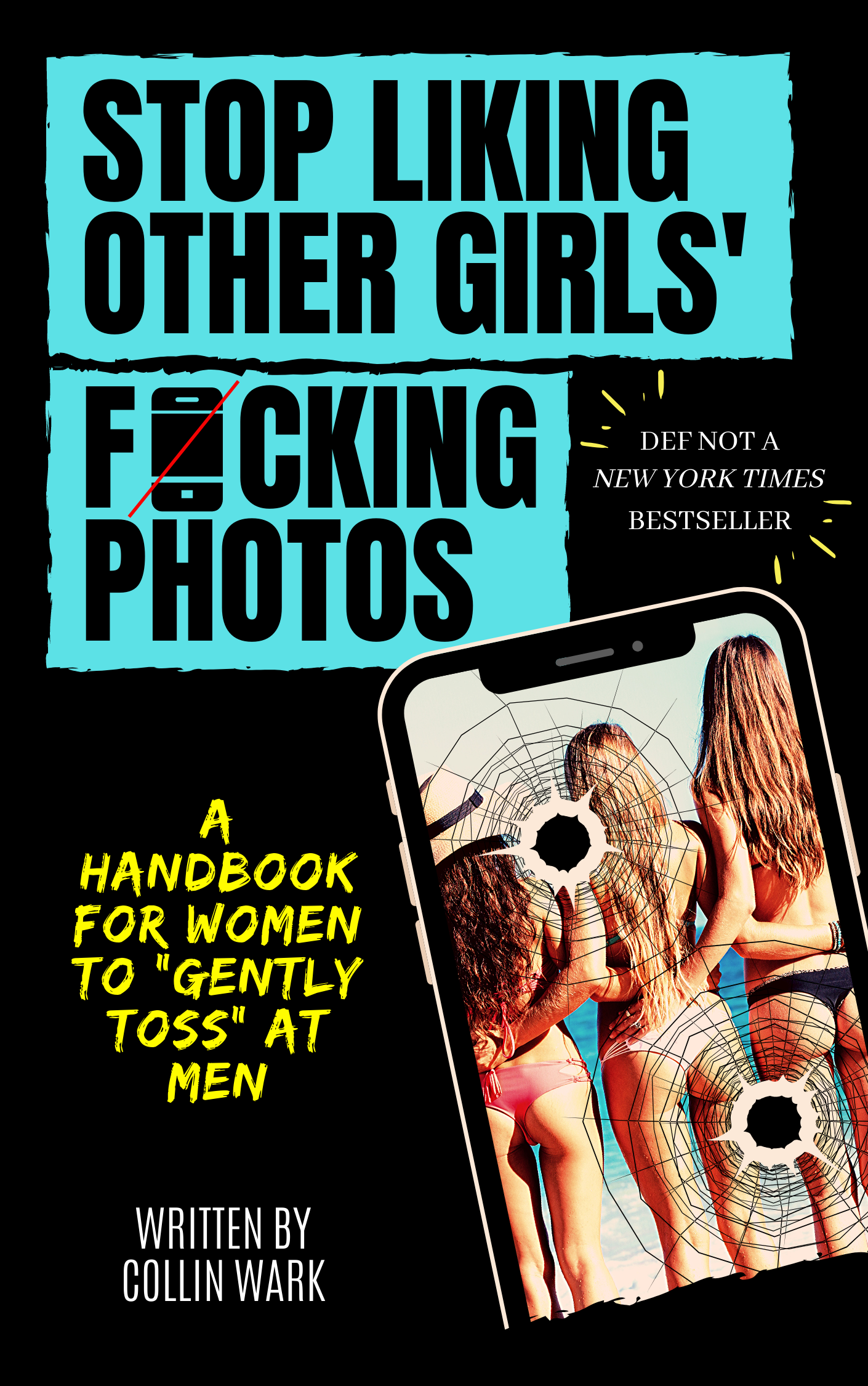 Stop Liking Other Girls' F*cking Photos: A Handbook For Women to "Gently Toss" at Men