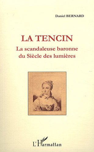 La Tencin: la scandaleuse baronne du siecle des lumieres