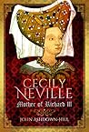Cecily Neville by John Ashdown-Hill
