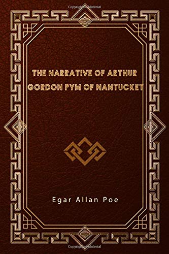 The Narrative of Arthur Gordon Pym of Nantucket