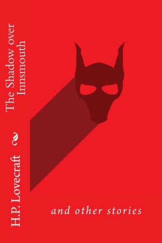 The Shadow over Innsmouth: and other stories