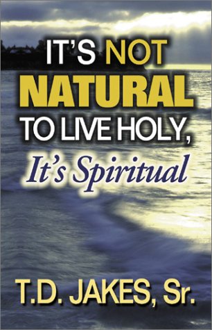 It's Not Natural to Live Holy, It's Spiritual