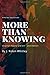 More Than Knowing: Original...