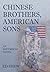 Chinese Brothers, American Sons by Ed Shew