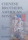 Chinese Brothers, American Sons by Ed Shew Chinese Brothers, American Sons by Ed Shew