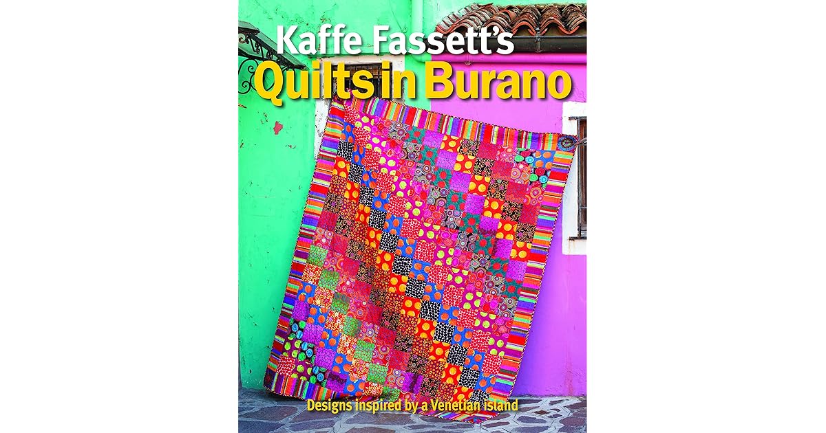 Kaffe Fassett's Quilts in Burano by Kaffe Fassett