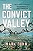 The Convict Valley: The Blo...