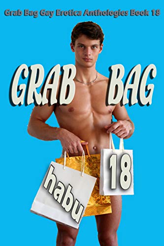 Grab Bag 18: A Gay Erotica Anthology