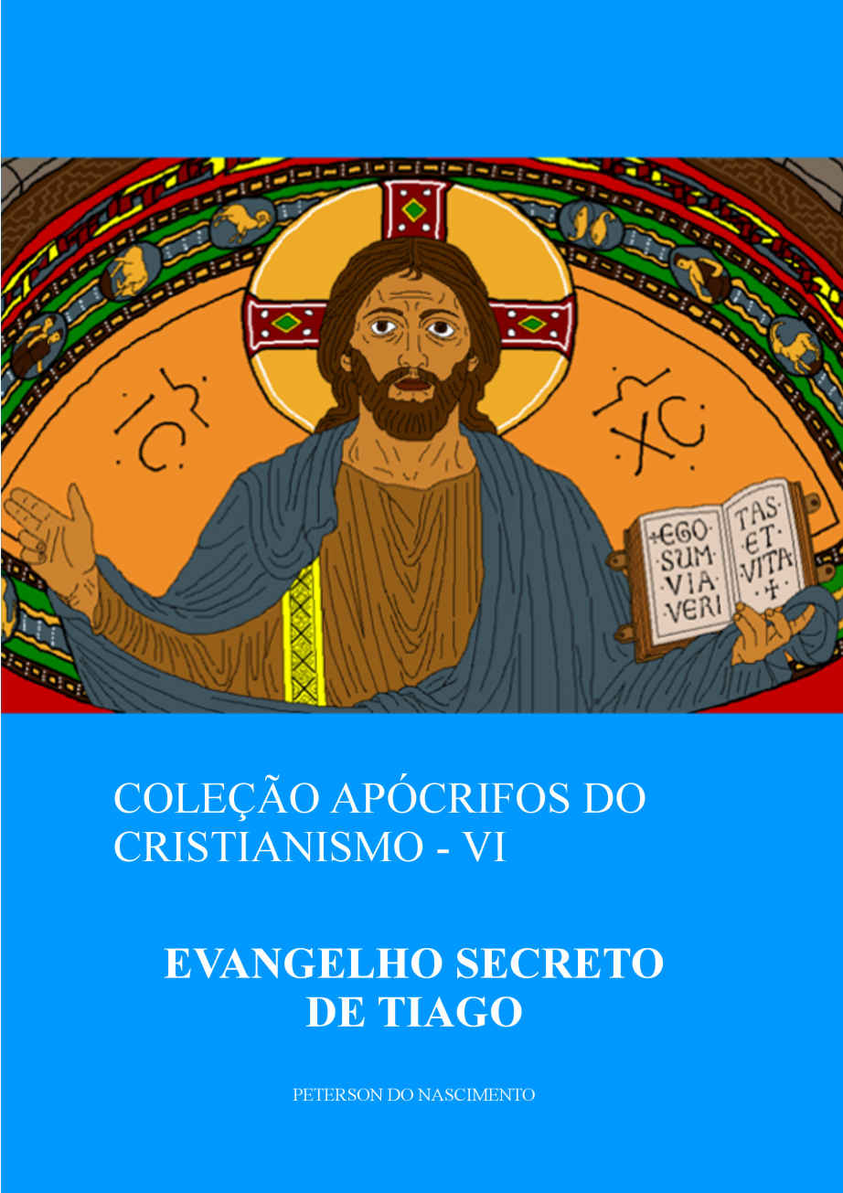 Evangelho Secreto de Tiago (Coleção Apócrifos do Cristianismo Livro 6)