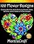 100 Flower Designs: Colorin...