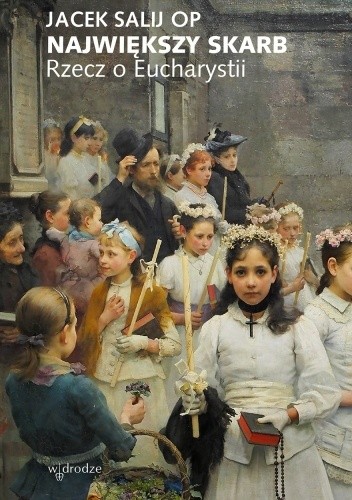 Największy skarb. Rzecz o Eucharystii (Paperback)