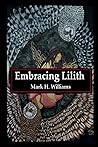 Embracing Lilith by Mark H. Williams