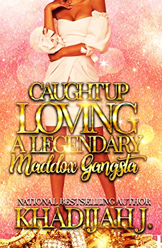 Caught Up Loving a Legendary Maddox Gangsta