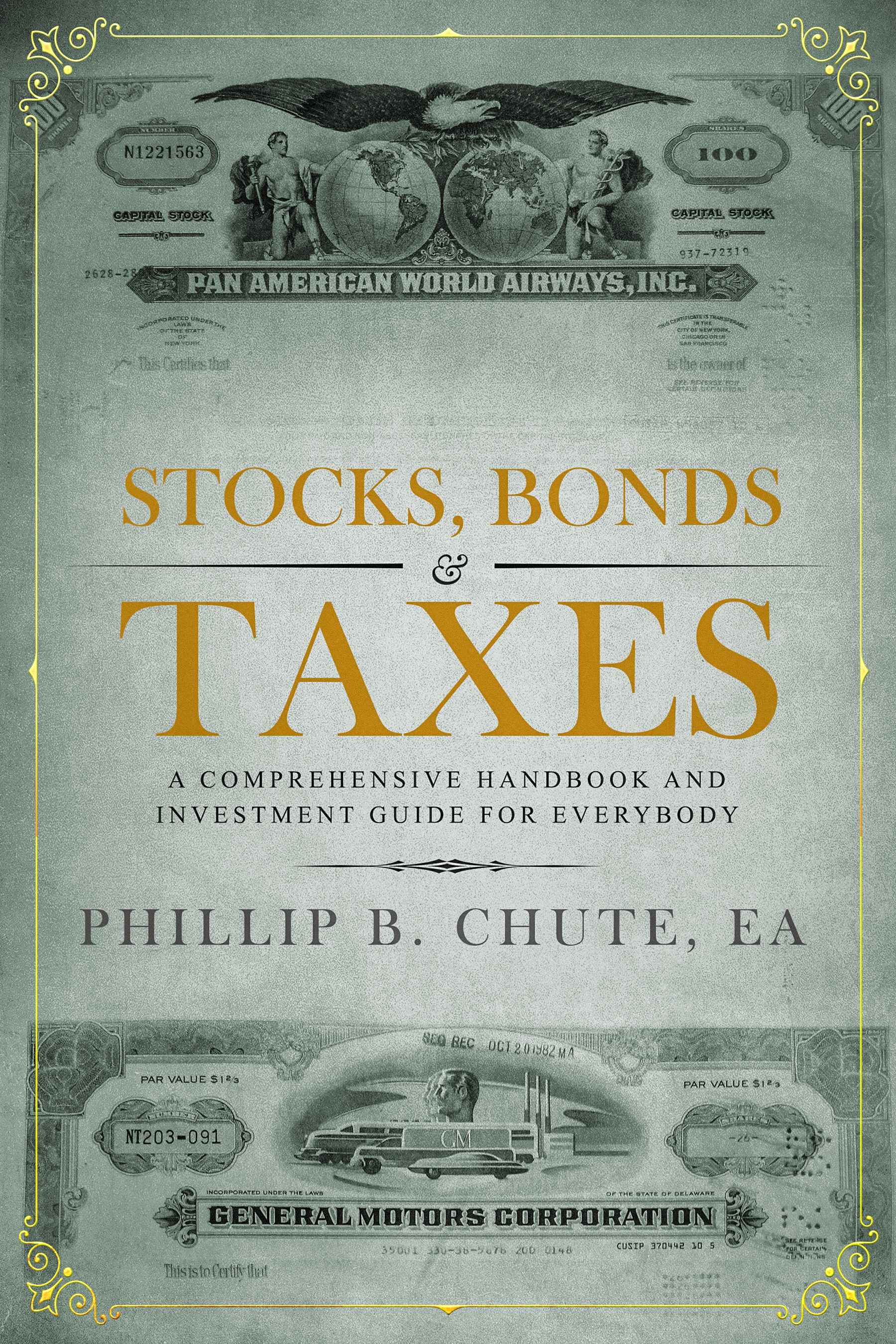 Stocks, Bonds & Taxes: A Comprehensive Handbook and Investment Guide for Everybody