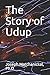 The Story of Udup
