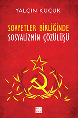 Sovyetler Birliğinde Sosyalizmin Çözülüşü (Paperback)