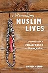 Remaking Muslim Lives by David Henig
