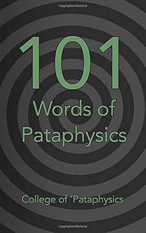101 Words of Pataphysics