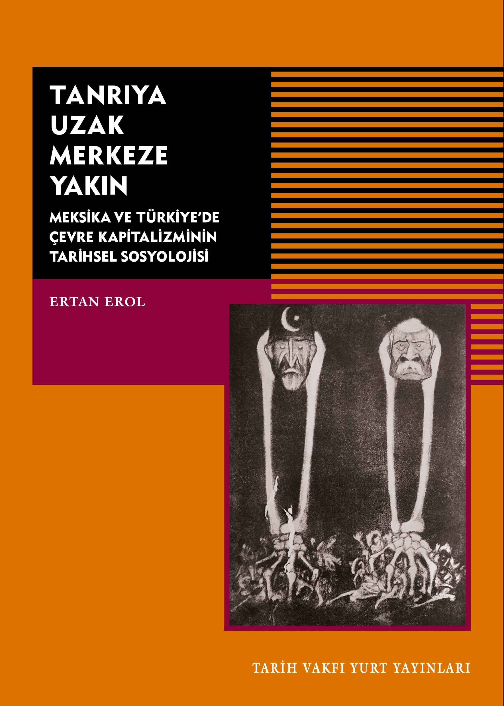 Tanrıya Uzak Merkeze Yakın: Meksika ve Türkiye'de Çevre Kapitalizminin Tarihsel Sosyolojisi