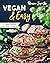 Vegan & Easy: 70 genial einfache und leckere Rezepte. Mit wenig Aufwand vegan kochen
