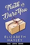 Truth or Dare You by Elizabeth Hayley