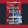 The Suicide House by Charlie Donlea