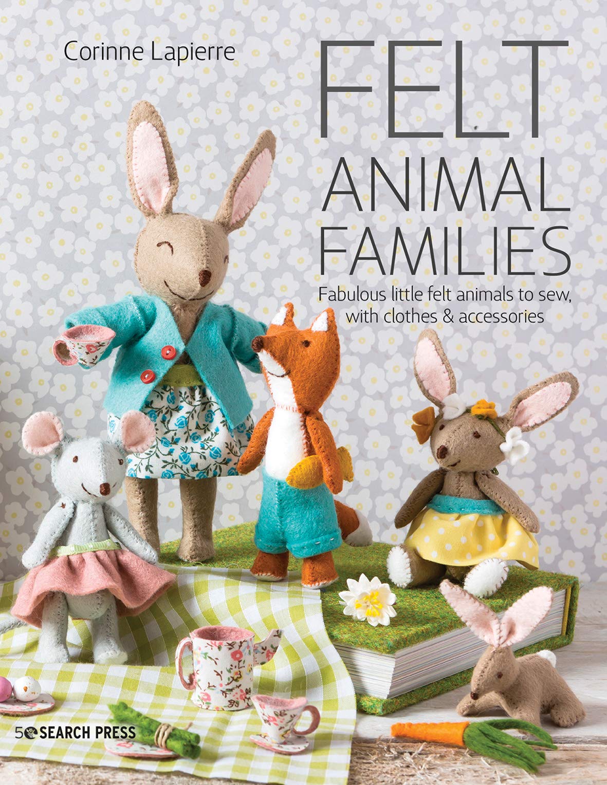 Felt Animal Families: Fabulous Little Felt Animals To Sew, With Clothes & Accessories (Paperback)