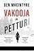 Vakooja ja petturi - Kylmän sodan tärkein vakoiluoperaatio by Ben Macintyre